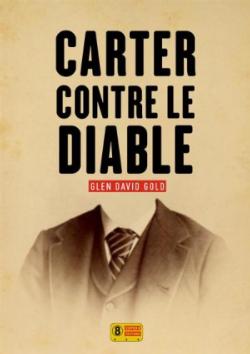 CARTER CONTRE LE DIABLE – Glen David Gold