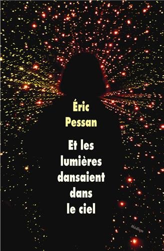 ET LES LUMIERES DANSAIENT DANS LE CIEL – Eric Pessan