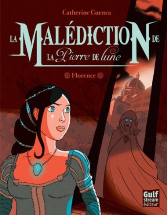 LA MALEDICTION DE LA PIERRE DE LUNE – Catherine Cuenca