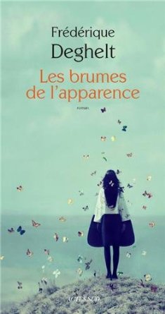 LES BRUMES DE L’APPARENCE – Frédérique Deghelt