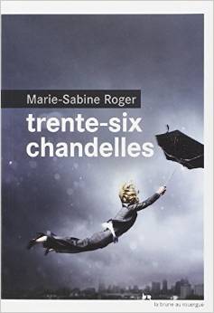 TRENTE-SIX CHANDELLES – Marie-Sabine Roger