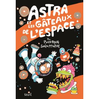 Lire la suite à propos de l’article ASTRA ET LES GATEAUX DE L’ESPACE – Philip Reeve et Sarah Mcintyre