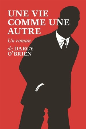 UNE VIE COMME UNE AUTRE – Darcy O’Brien