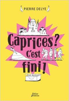 Caprices ? C’est fini ! – Pierre Delye