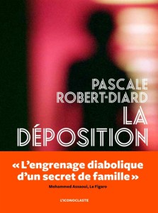 LA DEPOSITION – Pascale Robert-Diard