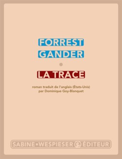 Lire la suite à propos de l’article La trace – Forrest Gander