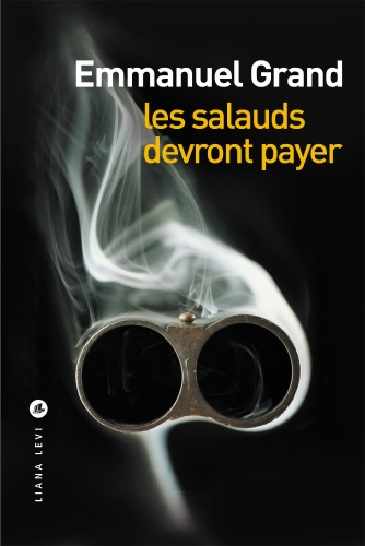 Lire la suite à propos de l’article Les salauds devront payer – Emmanuel Grand