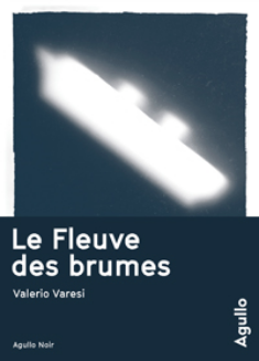 LE FLEUVE DES BRUMES – VALERIO VARESI