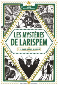 Les mystères de Larispem – T.1 Le sang jamais n’oublie/Lucie Pierrat-Pajot