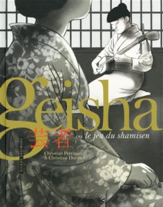 GEISHA OU LE JEU DU SHAMISEN – Christian Perrissin & Christophe Durieux