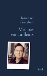 mes pas vont ailleurs – Jean-luc Coatalem