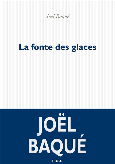 Lire la suite à propos de l’article LA FONTE DES GLACES – JOEL BAQUé