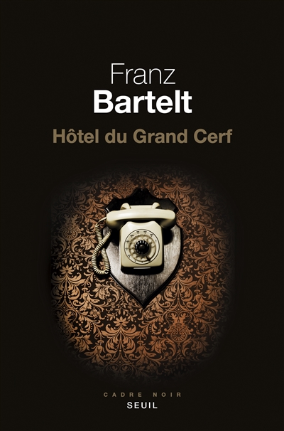 HOTEL DU GRAND CERF – Franz Bartelt