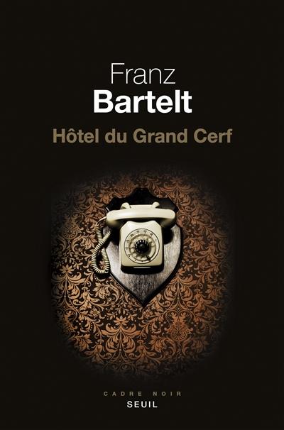 Lire la suite à propos de l’article HOTEL DU GRAND CERF – Franz Bartelt