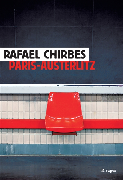 PARIS-AUSTERLITZ – RAPHAËL CHIRBES