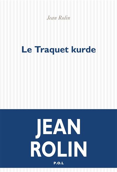 LE TRAQUET KURDE – JEAN ROLIN
