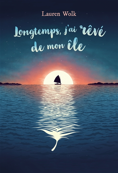 LONGTEMPS J’AI REVE DE MON ILE – LAUREN WOLK