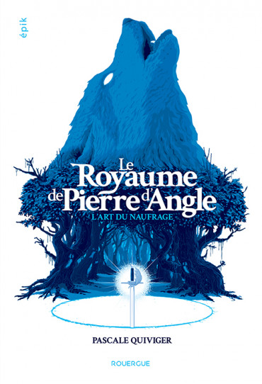 LE ROYAUME DE PIERRE D’ANGLE – Pascale Quiviger