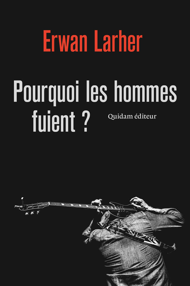 POURQUOI LES HOMMES FUIENT ? – Erwan Larher