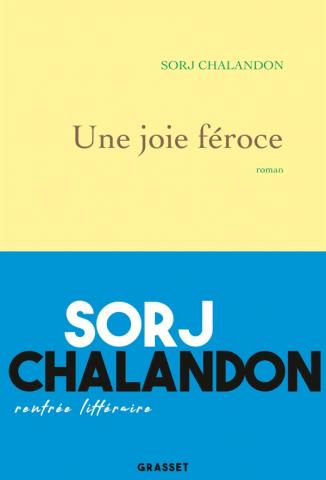 UNE JOIE FEROCE – Sorj Chalandon