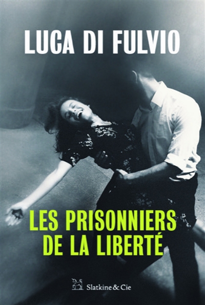 LES PRISONNIERS DE LA LIBERTÉ – Luca di Fulvio