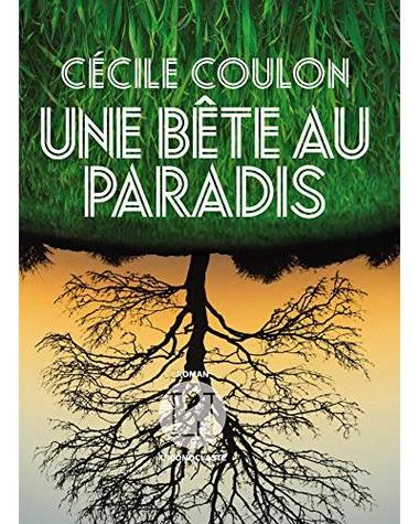 UNE BETE AU PARADIS – Cécile Coulon