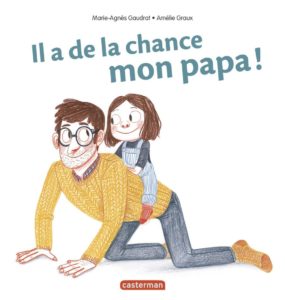 il a de la chance mon papa