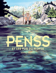 PENSS ET LES PLIS DU MONDE – Jérémie Moreau