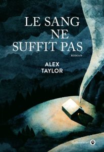 LE SANG NE SUFFIT PAS – Alex Taylor