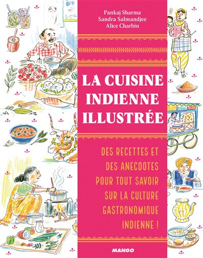 Lire la suite à propos de l’article LA CUISINE INDIENNE ILLUSTREE – Pankaj Sharma, Sandra Salmandjee & Alice Charbin