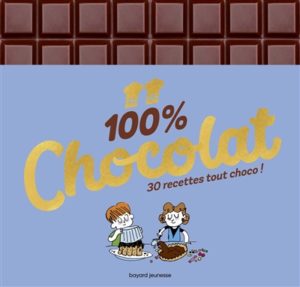 100% chocolat, 30 recettes tout choco ! de Rosamée d'Andlau chez Bayard jeunesse à 13.90€