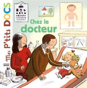 Chez le docteur, par Stéphanie Ledu, collection «Mes p’tits docs » chez Milan à 7,60€