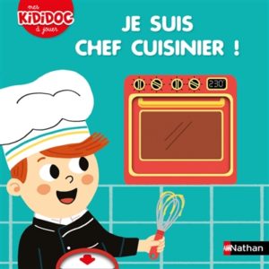 Je suis chef cuisinier, Mes Kididoc à jouer chez Nathan par Marion Piffaretti, à partir de 2 ans, 11,95€