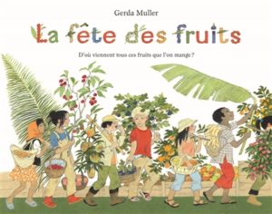 La fête des fruits, de Gerd Muller à l'Ecole des loisirs, à 5€