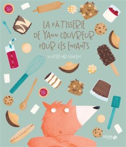 La pâtisserie de Yann Couvreur pour les enfants, de Yann Couvreur, aux éditions Solar à 15.90€