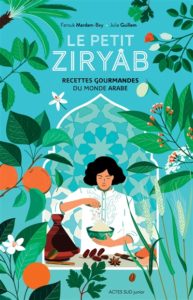 Le petit Ziryâb, recettes gourmandes du monde arabe de Farouk Mardam-Bey chez Actes sud junior à 19€