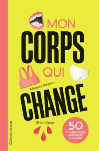 Mon corps qui change – 50 conseils pour apprendre à s’aimer, de Ibrahim Marawa chez Gallimard jeunesse à 14,90€