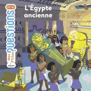 Egypte ancienne de Sophie Lamoureux, collection Mes p'tites questions chez Milan, à 8.90€