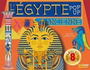 Pop up Egypte ancienne de David Hawcock chez Nuinui jeunesse,12.90€