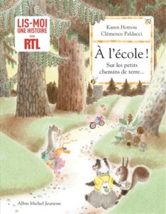 A l'école ! sur les petits chemins de terre de Karen Hottois et Clémence Paldacci chez Albin Michel jeunesse, 12.90€