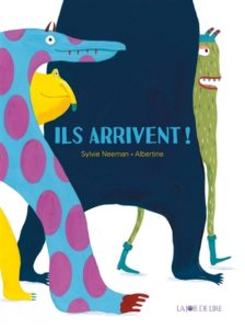 Il arrivent ! de Sylvie Neeman chez La Joie de lire, 13.90€