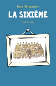 La sixième de Susie Morgenstern à l'Ecole des loisirs, à 5.80€