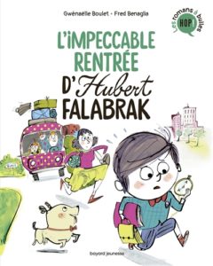 L'impeccable rentrée d'Hubert Falabrak de Gwenaëlle Boulet chez Bayard Jeunesse, 7.50€