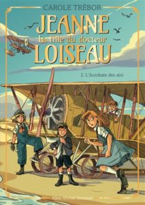 Jeanne la fille du docteur Loiseau 2 L'acrobate des airs - Carole Trébor (Albin Michel, 11,90€)