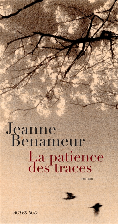 Lire la suite à propos de l’article LA PATIENCE DES TRACES – Jeanne Benameur