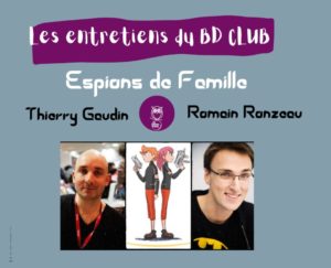 LES ENTRETIENS DU BDCLUB : THIERRY GAUDIN ET ROMAIN RONZEAU, AUTEURS D’ESPIONS DE FAMILLE