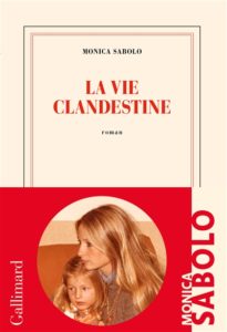 LA VIE CLANDESTINE – Monica Sabolo