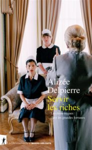 SERVIR LES RICHES – Alizée Delpierre