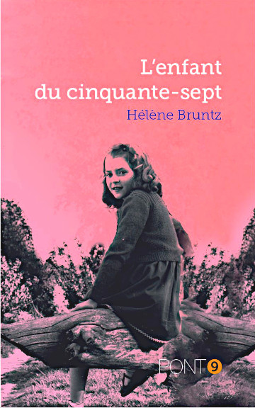 Lire la suite à propos de l’article L’enfant du Cinquante-sept – Hélène BRUNTZ