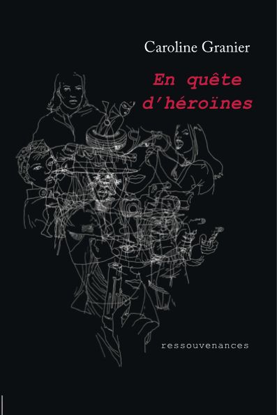 Mercredi 08/02 : En quête d’héroïnes – Caroline GRANIER